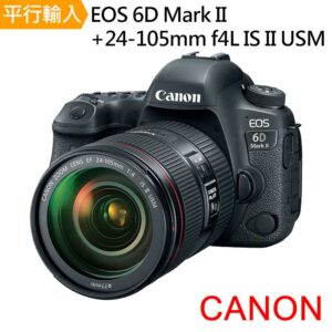 Canon 6D Mark II+24-105mm f4L IS II USM 單鏡組(平行輸入)現金相機收購